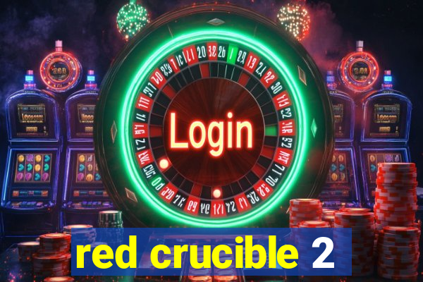 red crucible 2